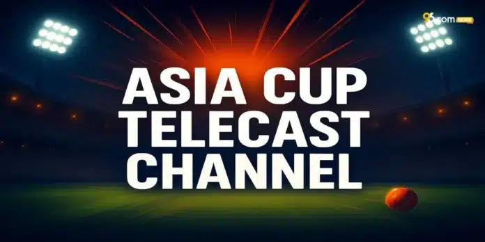 Asia Cup Telecast Channel
