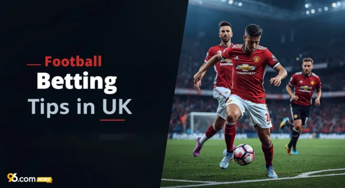 Best Football Betting Tips in the UK for Smarter Wins