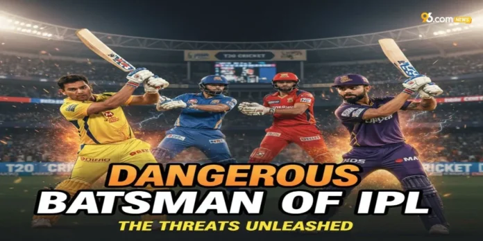 Dangerous Batsman of IPL Dangerous Batsman of IPL